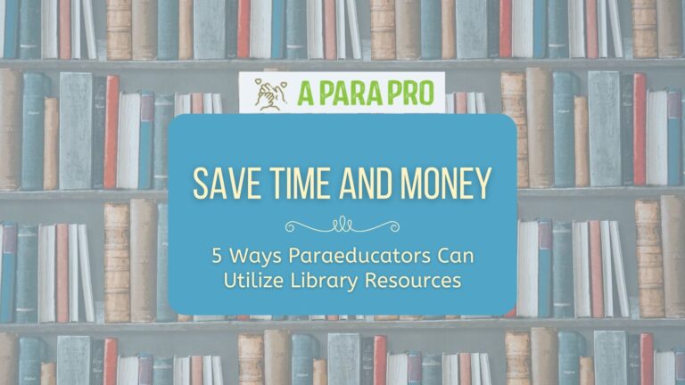 How Paraeducators Can Save Time and Money with Library Resources