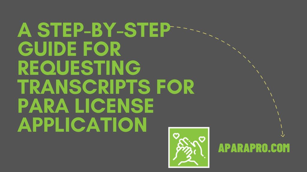 A Step=by=step guide for requesting transcripts for para license application by A Para Pro