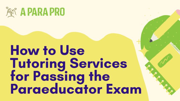 how to use tutoring services for passing the paraeducator exam - by a para pro